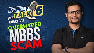 🚨Overhyped MBBS Scam  Weeklt Talk 6  By AP SIR abijeetsirtalks [upl. by Croteau875]