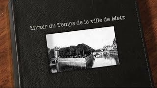 Miroir du Temps de Metz Vidéo2 [upl. by Bonner]