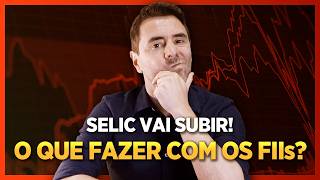 🚨 O que fazer com os FUNDOS IMOBILIARIOS TAXA SELIC VAI SUBIR [upl. by Adams]