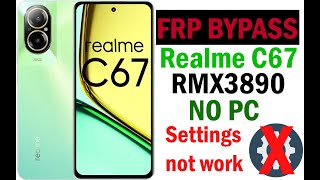 Realme C67 RMX3890 Frp Bypass Unlock 2024  no PC  Settings not work [upl. by Atilrak736]