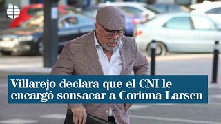 Villarejo declara que el CNI le encargó sonsacar a Corinna Larsen [upl. by Nikaniki991]