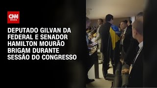 Deputado Gilvan da Federal e senador Hamilton Mourão brigam no Congresso  BASTIDORES CNN [upl. by Dlnaod719]