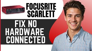 Focusrite Scarlett FIX No Hardware connected  How To Fix Focusrite Scarlett Not Working [upl. by Donela]