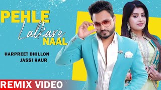 Pehle Lalkare Naal Remix Video  Harpreet Dhillon amp Jassi Kaur  Planet Recordz [upl. by Nynnahs367]