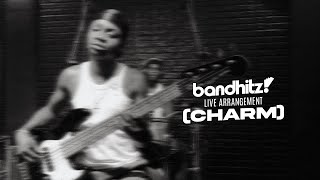 CHARM LIVE ARRANGEMENT Bandhitz [upl. by Tse]