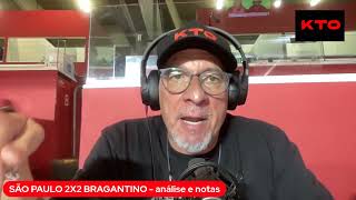 SÃO PAULO 2X2 BRAGANTINO  CAMPEONATO PAULISTA  ANÁLISE E NOTAS [upl. by Fitalludba764]