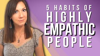 5 Habits of Highly Empathetic People [upl. by Nyleuqaj]