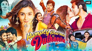 Humpty Sharma Ki Dulhania Full Movie Hindi Review amp Facts  Varun  Alia  Sidharth  Ashutosh  HD [upl. by Nitsed797]