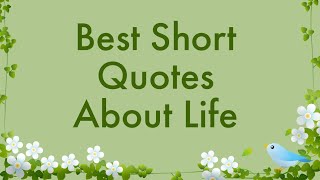 Best Short Quotes About Life  Motivational Daily Life Quotes and Sayings  Great Quotes About Life [upl. by Eiramyelhsa]