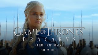 Game of Thrones  Dracarys JDay Trap Remix edit by Lolek [upl. by Merat]