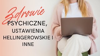 Zdrowie psychiczne ustawienia Hellingerowskie i inne [upl. by Amo]