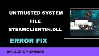 How to fix Untrusted system file steamclient64dllquot  All the Games in Steam [upl. by Angeline]