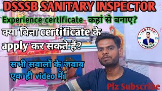 DSSSB SANITARY INSPECTOR I Experience certificate कहां से बनाए। without diploma apply sanitary [upl. by Seedman]