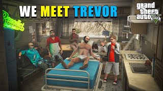 WE MEET TREVOR  TREVOR IS INJURED  GTA 5 GAMEPLAY [upl. by Harrat620]