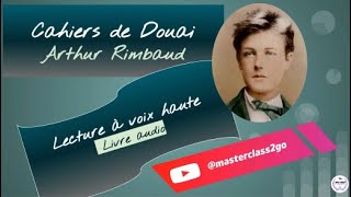 Cahiers de Douai Arthur RIMBAUD Livre AUDIO complet  LECTURE intégrale BAC français Oral EAF [upl. by Hirza458]