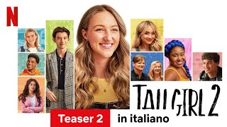 Tall Girl 2 Teaser 2  Trailer in italiano  Netflix [upl. by Naed888]