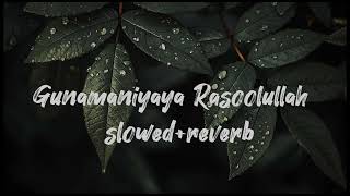 Gunamaniyaya Rasoolullah  Slowed  Reverb [upl. by Mcroberts333]