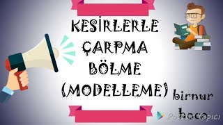 6SINIFKESİRLERLE ÇARPMA BÖLME İŞLEMLERİmodellemeproblem ve bol soru [upl. by Ylrebma66]