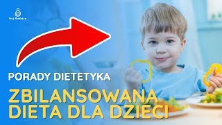 Zbilansowana dieta dziecka  dlaczego jest tak ważna [upl. by Matthew]