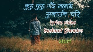 Kuhu Kuhu Gardai malai sunahaune chhari Man chhari lyrics video SushantGhimiremusic manchhari [upl. by Eilerua]