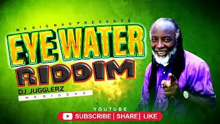 EYE WATER RIDDIM MIX 2024 DJ JUGGLERZ MR BIG BAD DJ JUGGLERZ KENYA [upl. by Adlar449]