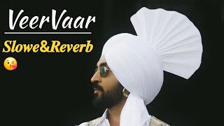 😎VeerVaar Din Na Parej Kardaa  VEERVAAR SlowedampReverb Lofi  Diljit Dosanjh Trending Song  Lofi [upl. by Vere254]