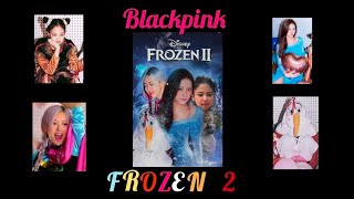 Blackpink edition ♥️frozen 2❄️❄️jennie kim 👑lalisa manoban 💛jisoo kim 👀roseanne chaeyoung park🌹 [upl. by Gertrud441]