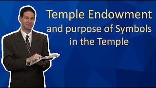 Temple Endowment and Purpose of Symbols in the Temple [upl. by Pietje]