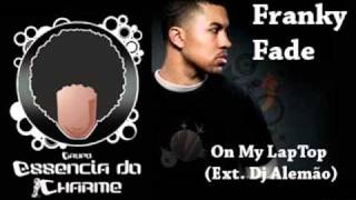 Franky Fade  On My LapTop Ext Dj Alemão [upl. by Dot]