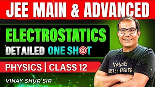 Class 12 Physics  Electrostatics  One Shot  JEE 2025  JEE 2026  Vinay Shur Sir  Vedantu JEE [upl. by Notselrahc]