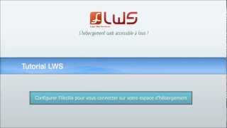 LWS  Comment configurer filezilla avec votre hébergement LWS [upl. by Hornstein]