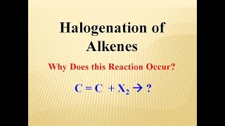 Halogenation of Alkenes Why does it occur [upl. by Hasin]