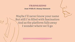 Traingazing  Sam Wills ft Honey Mooncie Lyrics Video [upl. by Seafowl]