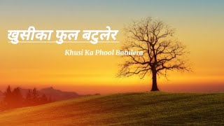 Khusi ko Phool Batulera lyrics New Nepali Movie Khusma Song [upl. by Gipson]