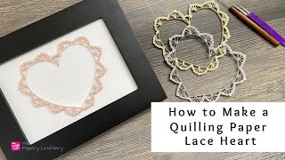 How to Make a Quilling Paper Lace Heart  Valentines Quilling  Quilling for Beginners [upl. by Teufert]