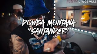 Dowba Montana  SANTANDER LYRICS [upl. by Basso]