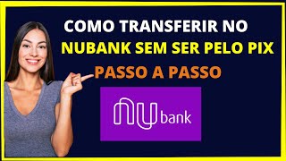 Como fazer transferência pelo Nubank sem ser pelo pix [upl. by Gnivri]