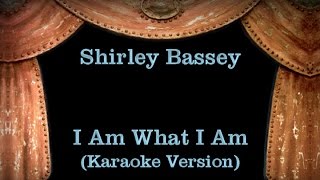 Shirley Bassey  I Am What I Am  Lyrics Karaoke Version [upl. by Notlit]