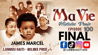 MA VIE PART FINAL  100  HISTOIRE VRAIE DE JAMES MARCEL  WILMIX PROD amp LANMOU AYITI [upl. by Dellora]