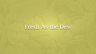 Fresh As the Dew  NT 708 [upl. by Aicat]