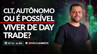 CLT autônomo ou é possível viver de day trade [upl. by Roman]