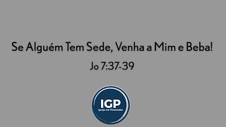 Se Alguém Tem Sede Venha a Mim e Beba [upl. by Crandell]