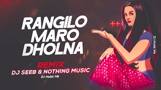 Rangilo Maro Dholna Dj Remix  DJ SEEB × Nothing Music  Rangilo Maro Dholna Full Song  DJ Mohit Mk [upl. by Anaerb]