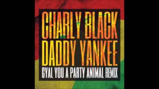 Party Animal Remix  Charly Black Ft Daddy Yankee [upl. by Drummond]