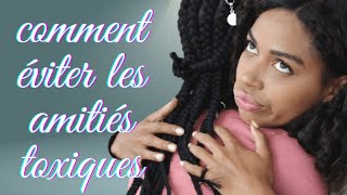 comment éviter les amitiés toxiques [upl. by Lleinad634]