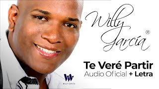 Willy García  Te Veré Partir Audio Oficial  Letra  Salsa Romántica [upl. by Yusuk]