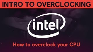 INTRODUCTION TO OVERCLOCKING How to overclock your Intel CPU [upl. by Thornton]