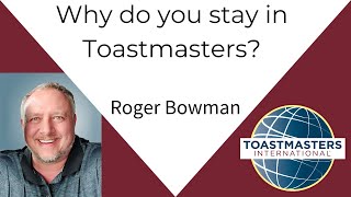 Why do you stay in Toastmasters Roger Bowman [upl. by Narton]