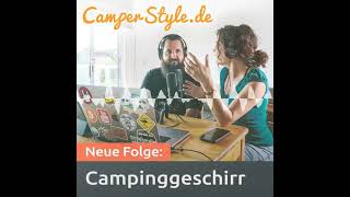 Campinggeschirr  CamperStyle  Der CampingPodcast [upl. by Notelrac]