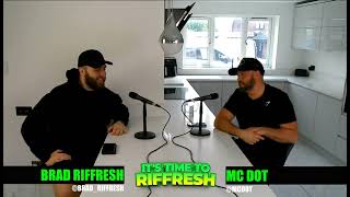 92 MC DOT PART 1  ITS TIME TO RIFFRESH PODCAST 92 WITH BRAD RIFFRESH [upl. by Eita981]